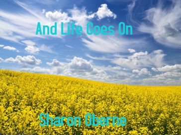 And Life Goes On - Sharon Oberne