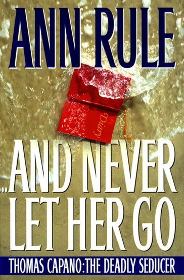 And Never Let Her Go - Ann Rule