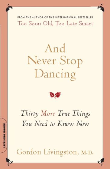 And Never Stop Dancing - Gordon Livingston Md