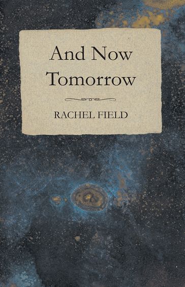 And Now Tomorrow - Rachel Field