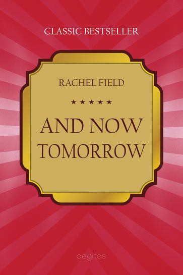 And Now Tomorrow - Rachel Field