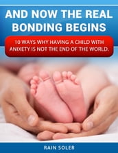 And Now the Real Bonding Begins: 10 Reasons Why Having a Child With Anxiety Is Not the End of the World