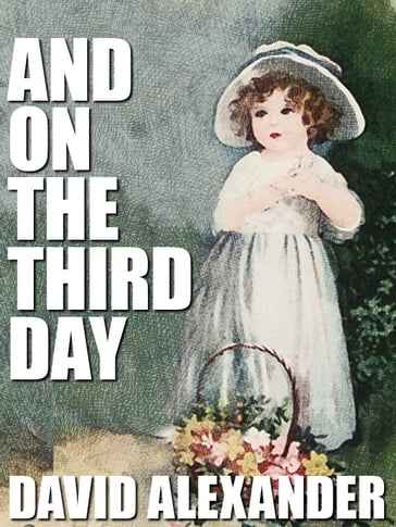 And On the Third Day - David Alexander