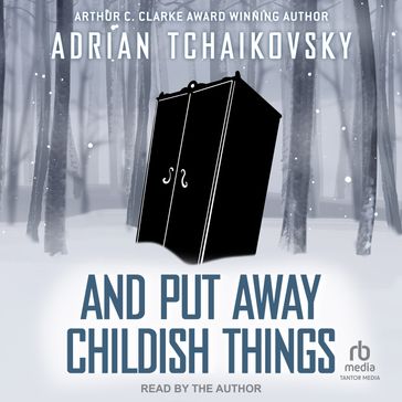And Put Away Childish Things - Adrian Tchaikovsky