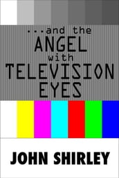 And The Angel With Television Eyes