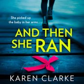 And Then She Ran: An absolutely gripping psychological thriller brimming with suspense!