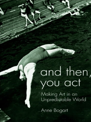 And Then, You Act - Anne Bogart