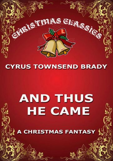 And Thus He Came - Cyrus Townsend Brady