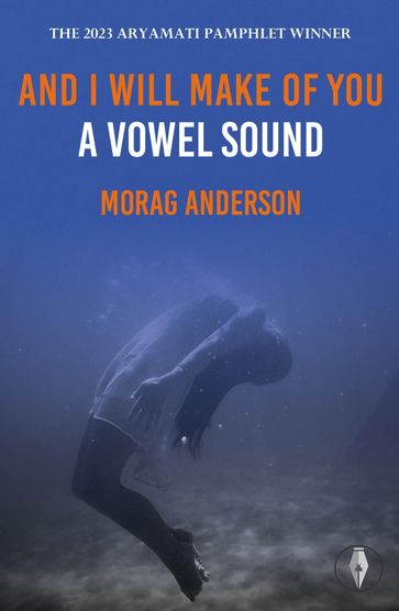 And I Will Make of You a Vowel Sound - Morag Anderson