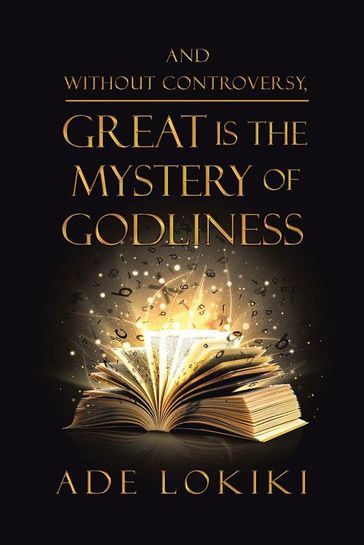And Without Controversy, Great Is the Mystery of Godliness - Ade Lokiki