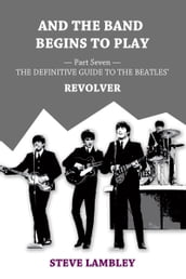 And the Band Begins to Play. Part Seven: The Definitive Guide to the Beatles  Revolver