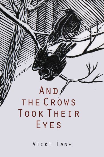 And the Crows Took Their Eyes - Vicki Lane