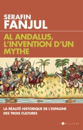 Al Andalus, l invention d un mythe