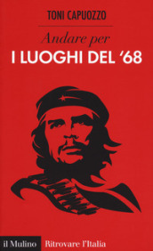 Andare per i luoghi del  68