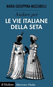 Andare per le vie italiane della seta