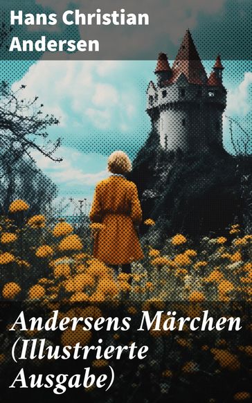 Andersens Märchen (Illustrierte Ausgabe) - Hans Christian Andersen
