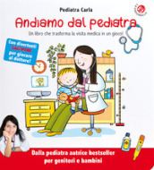 Andiamo dal pediatra. Un libro che trasforma la visita medica in un gioco! Ediz. illustrata