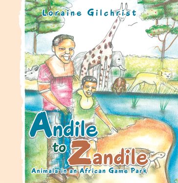 Andile to Zandile - Loraine Gilchrist