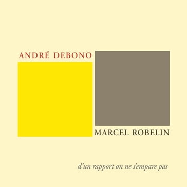 André Debono, Marcel Robelin, d'un rapport on ne s'empare pas - André Debono