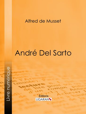 André Del Sarto - Alfred De Musset - Ligaran