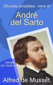 André del Sarto - Œuvres complètes d Alfred de Musset, tome III. Comédies