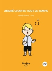 André chante tout le temps