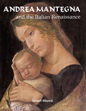 Andrea Mantegna and the Italian Renaissance - Joseph Manca