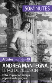 Andrea Mantegna, le roi de l illusion