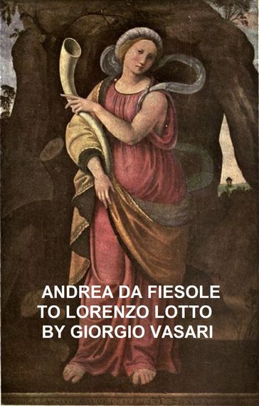 Andrea da Fiesole to Lorenzo Lotto - Giorgio Vasari