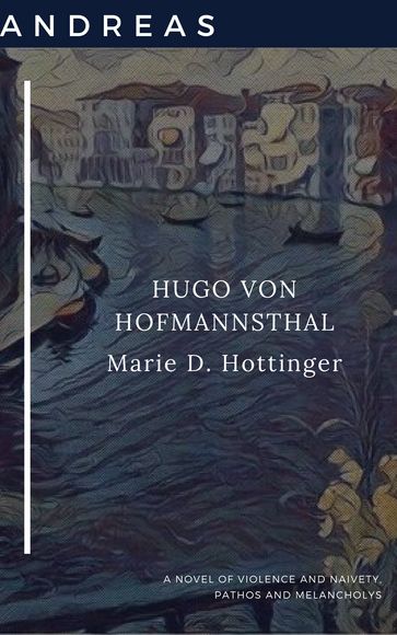 Andreas - Hugo von Hofmannsthal - Marie Hottinger