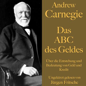 Andrew Carnegie: Das ABC des Geldes - Andrew Carnegie - Jurgen Fritsche