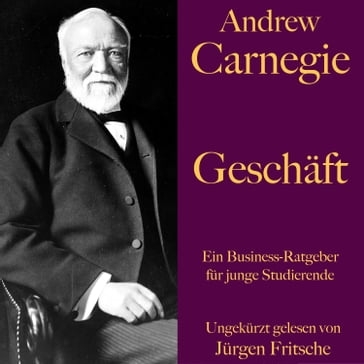 Andrew Carnegie: Geschäft - Andrew Carnegie - Jurgen Fritsche