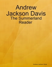 Andrew Jackson Davis : The Summerland Reader