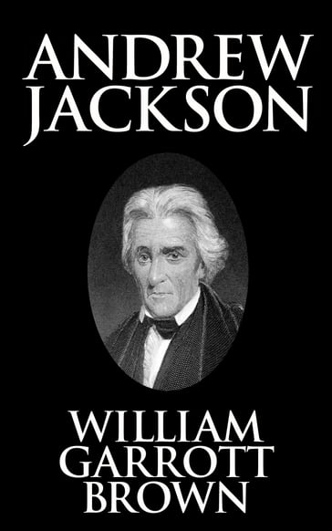 Andrew Jackson - William Garrott Brown