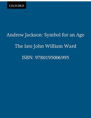 Andrew Jackson - the late John William Ward