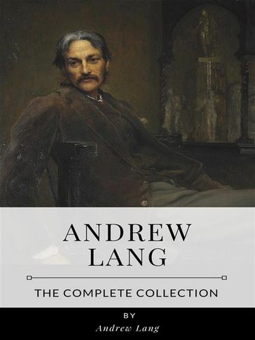 Andrew Lang  The Complete Collection - Andrew Lang