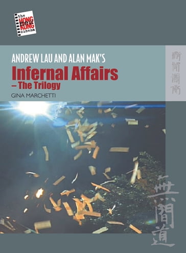 Andrew Lau and Alan Mak's Infernal Affairs - The Trilogy - Hong Kong University Press