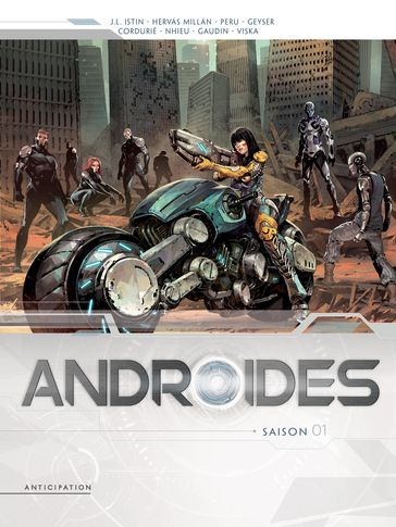 Androïdes - Intégrale T01 à T04 - Jean-Luc Istin - Olivier Péru - Sylvain Cordurié - Jean-Charles Gaudin - Jesus Hervas - Viska - Emmanuel Nhieu - GEYSER