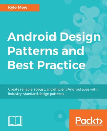 Android Design Patterns and Best Practice - Kyle Mew