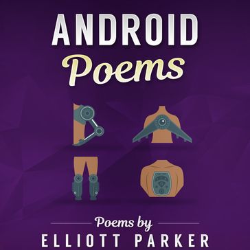 Android Poems - Elliott Parker