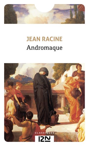 Andromaque - Jean Racine - Euripide - Annie Collognat - Claude AZIZA