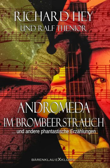 Andromeda im Brombeerstrauch und andere phantastische Erzählungen - RICHARD HEY - Ralf Thenior