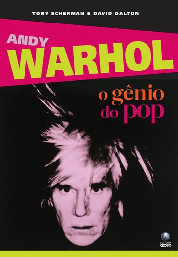 Andy Warhol: o gênio do pop - Tony Scherman