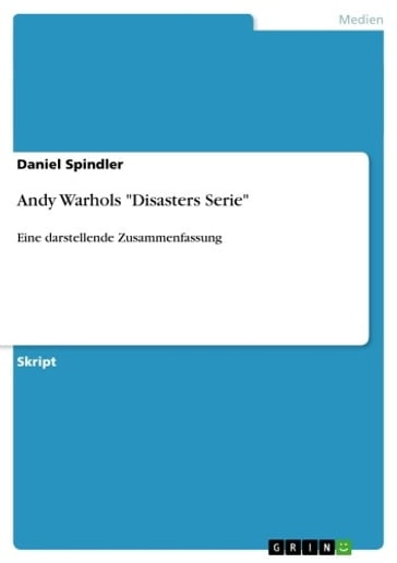 Andy Warhols 'Disasters Serie' - Daniel Spindler