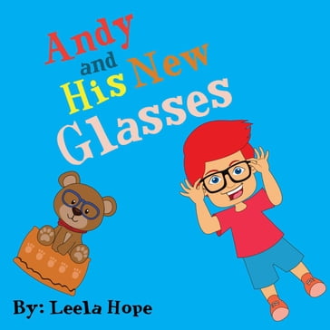 Andy and His New Glasses - Leela Hope