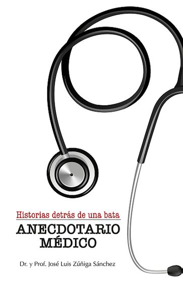Anecdotario Médico - José Luis Zúñiga Sánchez
