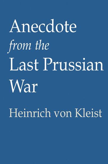 Anecdote from the Last Prussian War - Heinrich Von Kleist