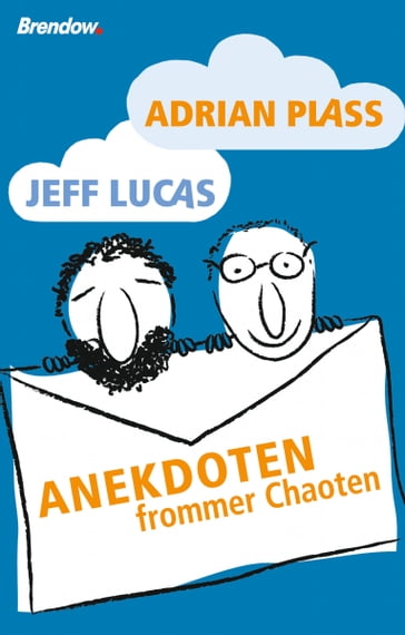 Anekdoten frommer Chaoten - Adrian Plass - Jeff Lucas