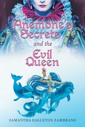 Anemone s Secrets and the Evil Queen