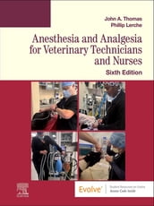 Anesthesia and Analgesia for Veterinary Technicians and Nurses - E-Book